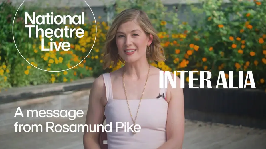 Видео к фильму National Theatre Live: Inter Alia | Inter Alia | A Message From Rosamund Pike | National Theatre Live