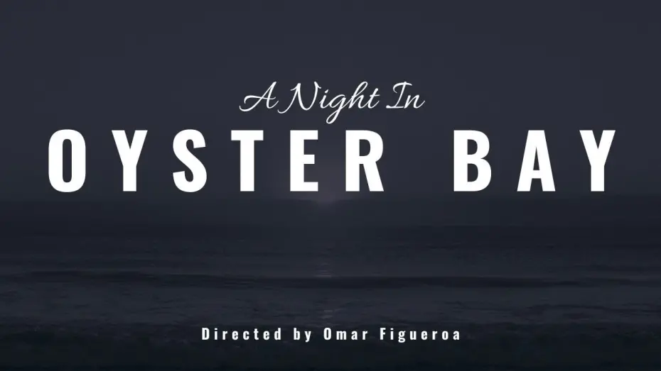 Видео к фильму A Night in Oyster Bay | A Night in Oyster Bay | SHORT FILM | Directed By Omar Figueroa