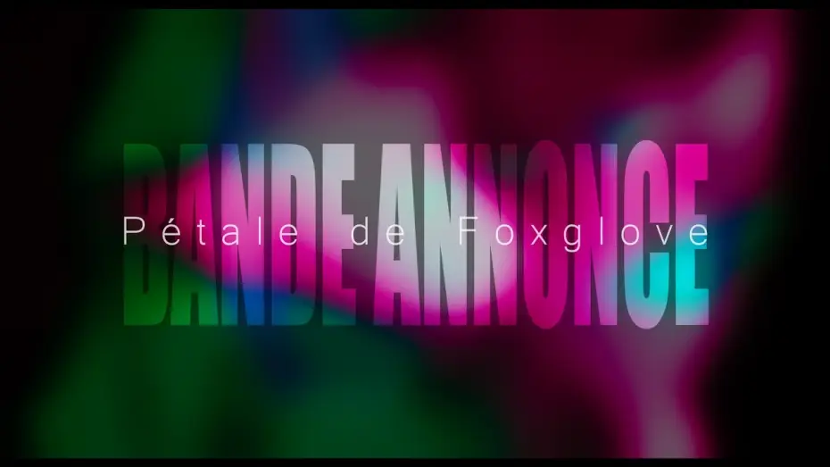 Видео к фильму Pétale de Foxglove — Bande annonce - Pétale de Foxglove
