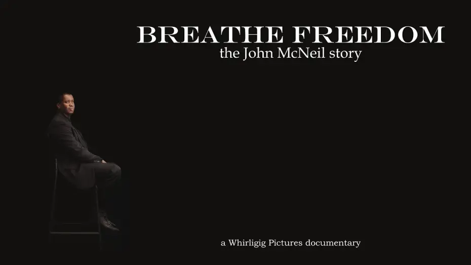 Видео к фильму Breathe Freedom: the John McNeil story | Breathe Freedom: the John McNeil story - trailer