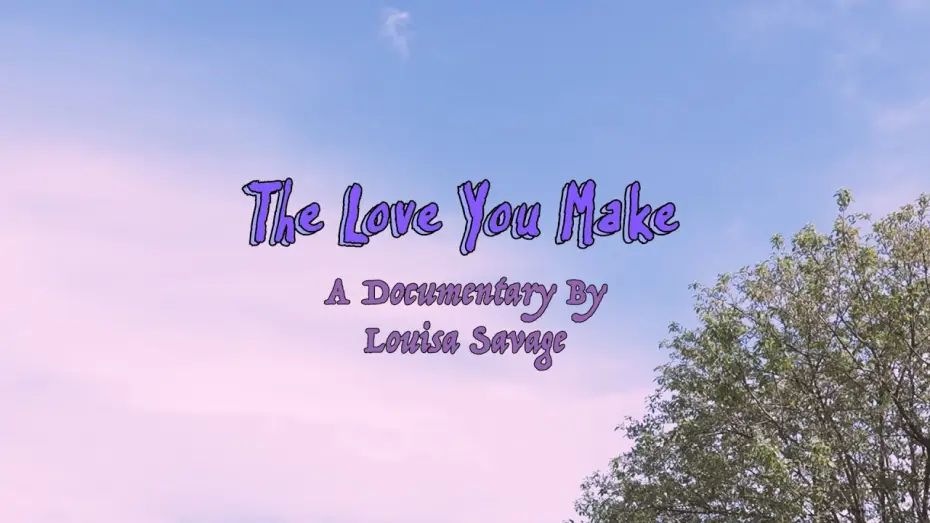 Видео к фильму The Love You Make — The Love You Make (Official Documentary)