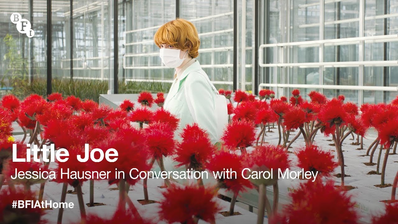 Видео к фильму Малыш Джо | BFI at Home: Little Joe director Jessica Hausner, in conversation with Carol Morley | BFI