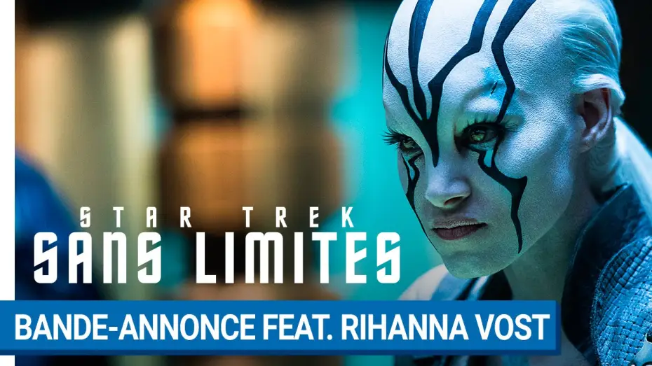 Видео к фильму Стартрек: Бесконечность | STAR TREK SANS LIMITES - Bande-annonce Feat. Rihanna (VOST) [au cin&eacute;ma le 17 ao&ucirc;t 2016]