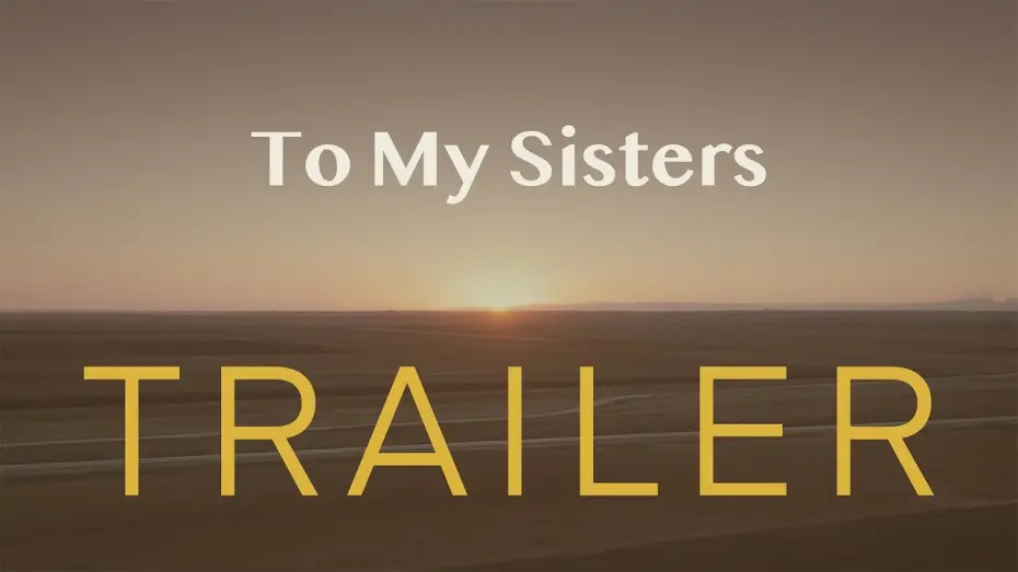 Видео к фильму To my Sisters — TO MY SISTERS // Offizieller Trailer // Demnächst im Kino