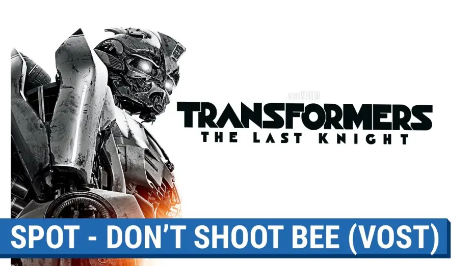 Видео к фильму Трансформеры 5: Последний рыцарь — TRANSFORMERS : THE LAST KNIGHT -  DON'T SHOOT BEE   (VOST) [actuellement au cinéma]