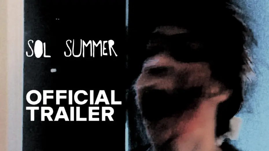 Видео к фильму Sol Summer | Sol Summer | Trailer 1