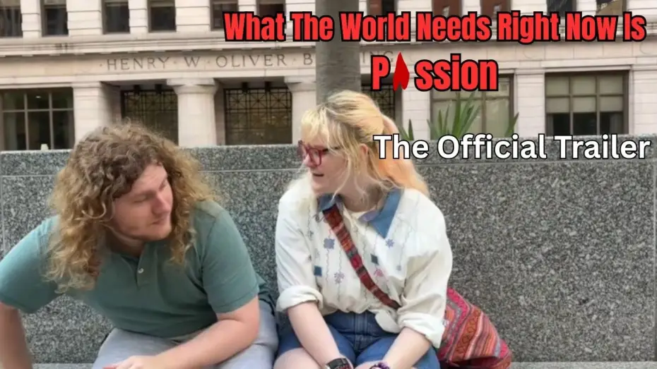 Видео к фильму What The World Needs Right Now Is Passion — What The World Needs Right Now Is Passion: The Official Trailer