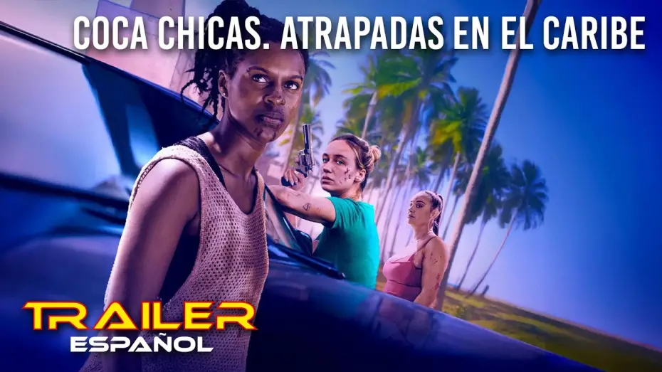 Видео к фильму Кока девочки | Coca Chicas. Atrapadas en el Caribe - Tr&aacute;iler espa&ntilde;ol