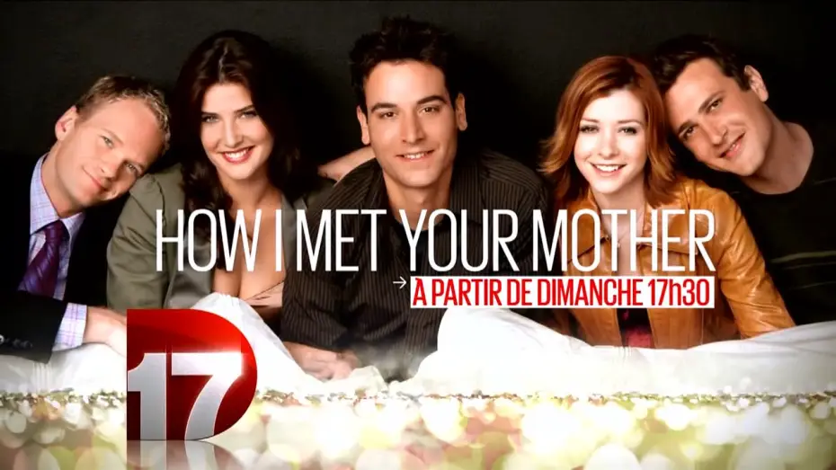 Видео к сериалу Как я встретил вашу маму — [D17] How I Met Your Mother - Bande-Annonce