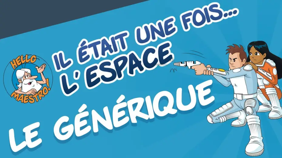 Видео к сериалу Il était une fois… l'Espace — Il était une fois... l'Espace - Le Générique