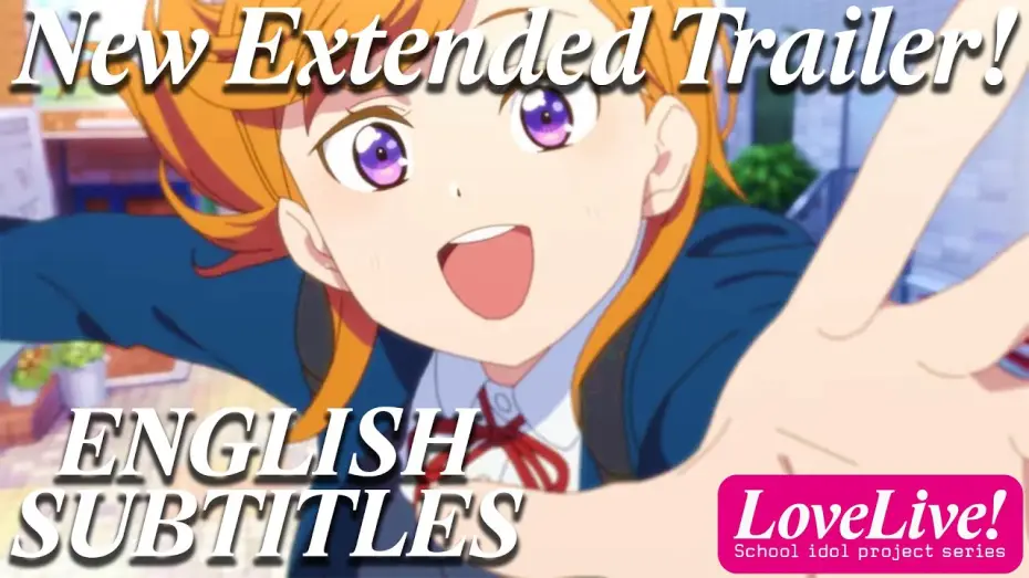 Видео к сериалу Лав Лайв! Суперзвезда!! — Love Live! Superstar!! Trailer/PV Extended Version - ENGLISH SUBTITLES (Fansub)