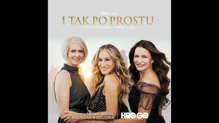 Видео к сериалу И просто так — "I TAK PO PROSTU..." | PREMIERA 9 GRUDNIA W HBO GO