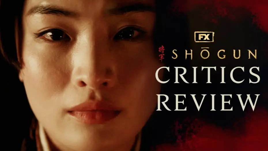 Видео к сериалу Shōgun — Critics Review - “A Genuine Masterpiece”