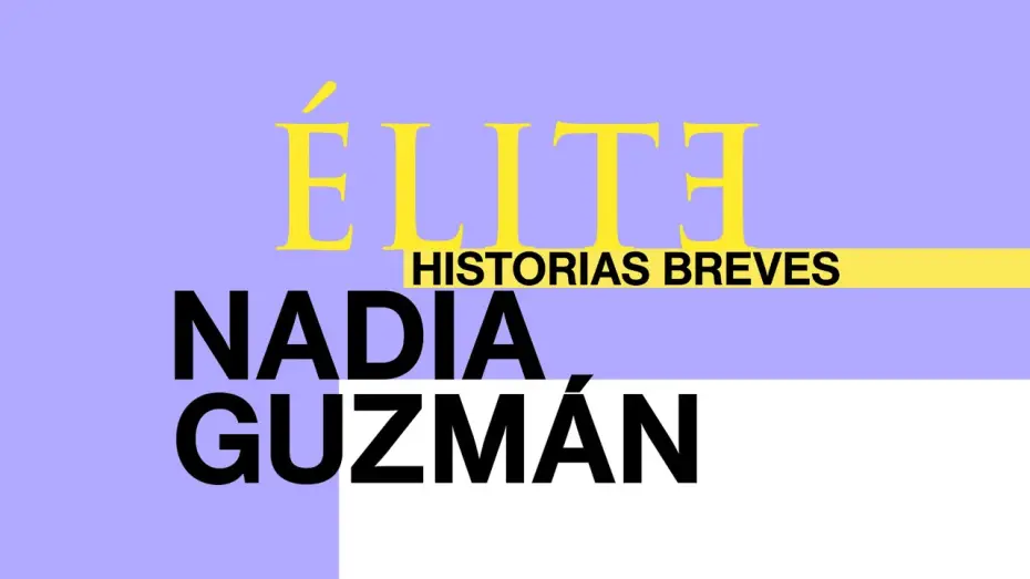 Видео к сериалу Элита: короткие истории. Надя и Гусман — Élite | Historias Breves | Nadia Guzmán