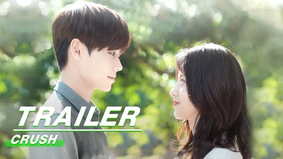 Видео к сериалу Оказывается, я очень сильно тебя люблю — Official Trailer: Crush | 原来我很爱你 | iQiyi