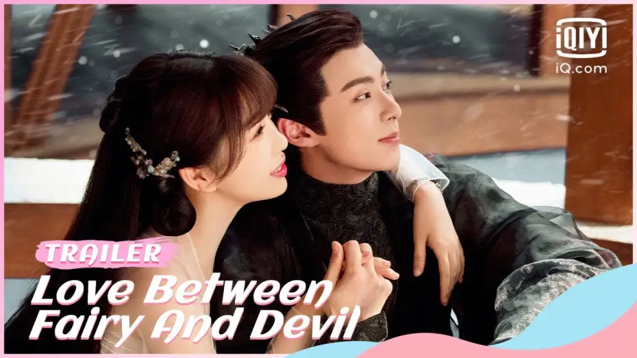 Видео к сериалу Любовь между Феей и Дьяволом — Official Trailer: Love Between Fairy and Devil | iQiyi Romance
