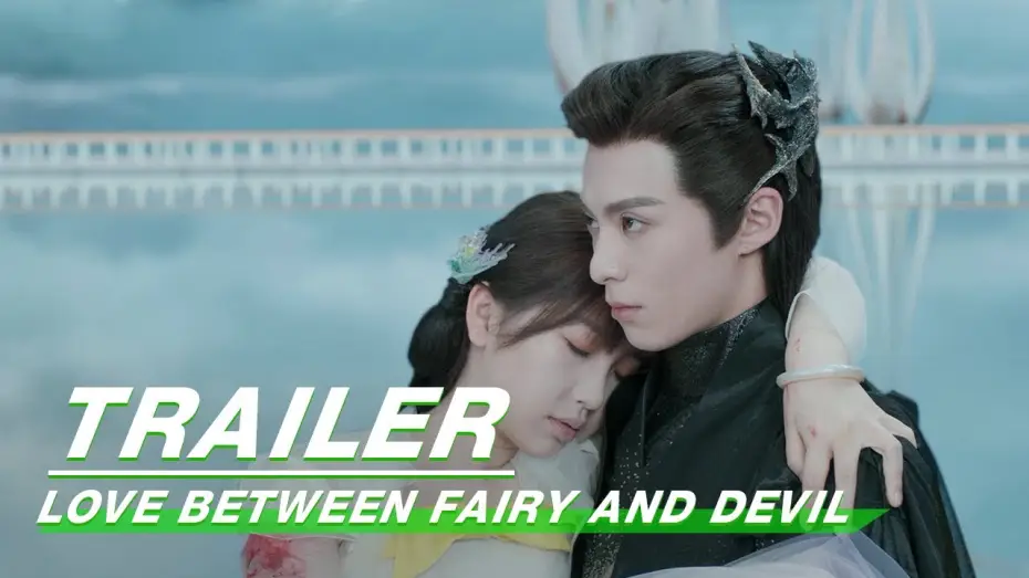 Видео к сериалу Любовь между Феей и Дьяволом — Final Trailer: I Will Love You With My Everything! | Love Between Fairy and Devil | 苍兰诀 | iQIYI