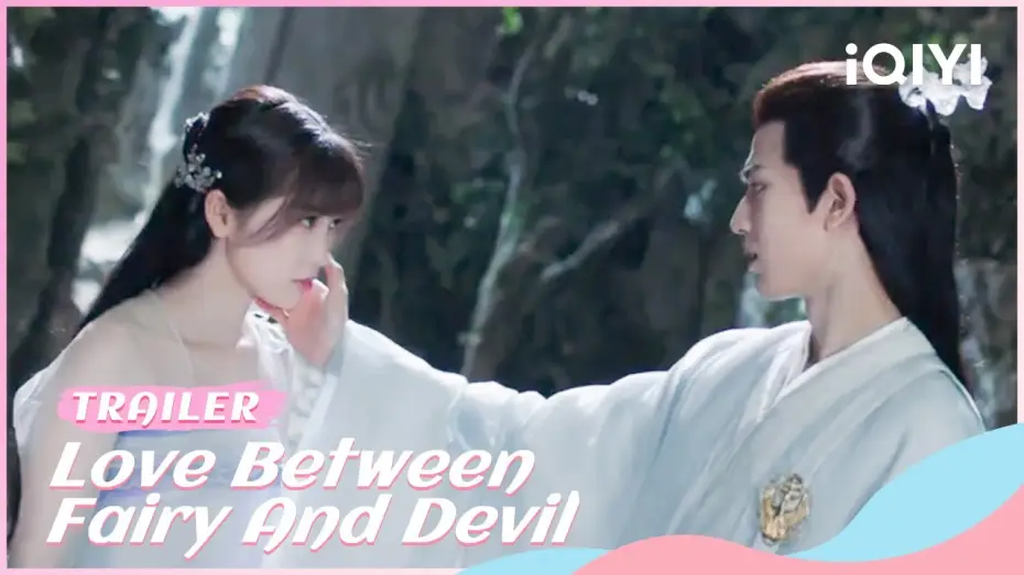Видео к сериалу Любовь между Феей и Дьяволом — Official Trailer: Love Between Fairy and Devil | iQIYI Romance