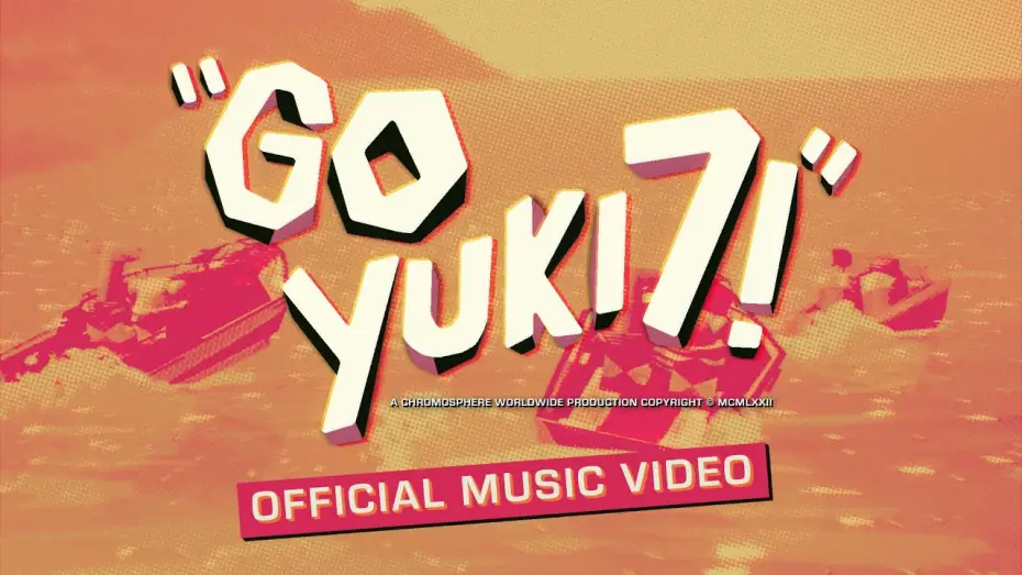 Видео к сериалу Yuki 7 — "GO YUKI 7!" / Official Music Video