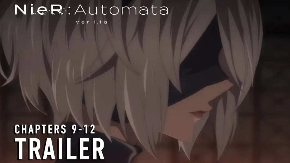 Видео к сериалу Ниер: Автомата — Версия 1.1а — Chapters 9-12 Trailer [Subtitled]