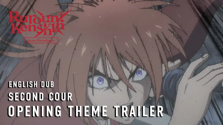 Видео к сериалу Бродяга Кэнсин — -Kyoto Disturbance- Second Cour English Dub Opening Theme Trailer