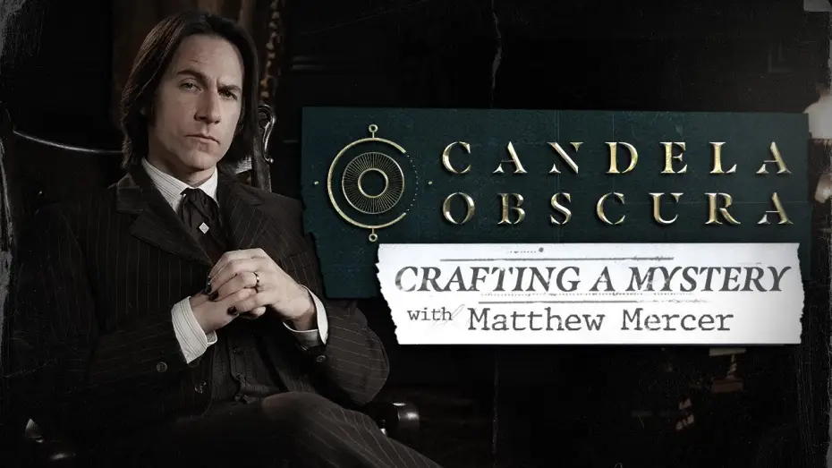 Видео к сериалу Candela Obscura — Crafting a Mystery with Matthew Mercer | Candela Obscura