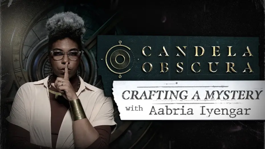 Видео к сериалу Candela Obscura — Crafting a Mystery with Aabria Iyengar | Candela Obscura