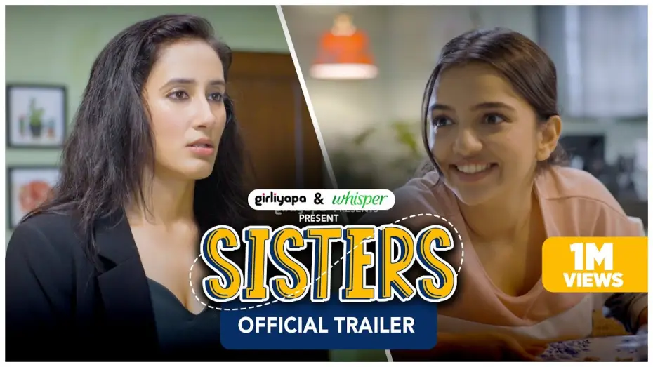 Видео к сериалу Sisters — Sisters - Official Trailer | Ft. Ahsaas Channa & Namita Dubey | Girliyapa