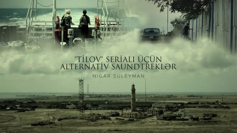 Видео к сериалу Tilov — Nigar Suleyman – “Tilov” Serialı Üçün Alternativ Saundtreklər | Vol.1