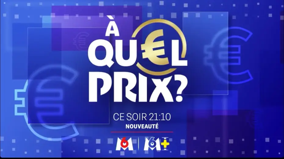 Видео к сериалу À quel prix ? — M6 - À quel prix ?