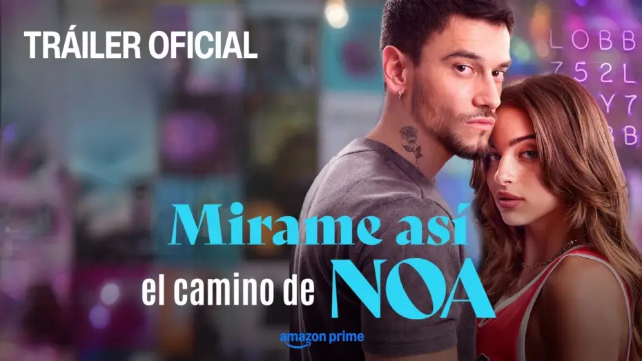 Видео к сериалу Посмотри на меня так, путь Ноа — Mirame Así, el camino de Noa | Tráiler Oficial