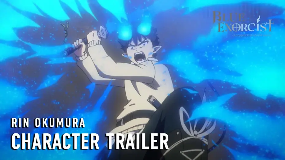 Видео к сериалу Синий Экзорцист — -Beyond the Snow Saga- Rin Okumura Character Trailer [Subtitled]