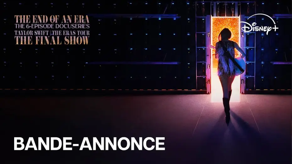 Видео к сериалу The End of an Era — Taylor Swift | The Eras Tour | The Final Show et The End of an Era- Bande-annonce| Disney+