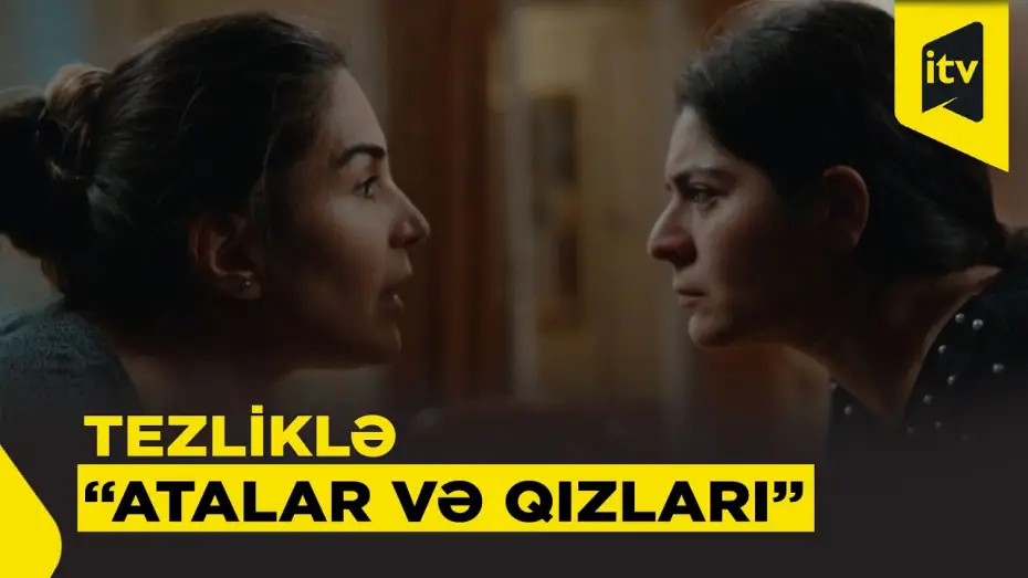 Видео к сериалу Отцы и дочери — “Atalar və qızları” serialı tezliklə İTV-də