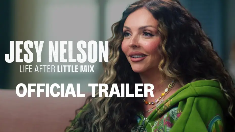 Видео к сериалу Jesy Nelson: Life After Little Mix — Official Trailer
