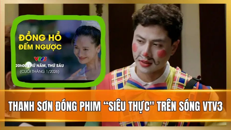 Видео к сериалу Обратный отсчет — Thanh Sơn đóng phim siêu thực trên sóng VTV3 | Đồng hồ đếm ngược