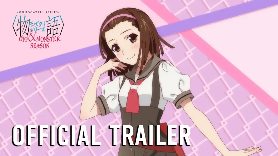 Видео к сериалу Истории монстров — MONOGATARI Series OFF & MONSTER Season Official Trailer [Subtitled]