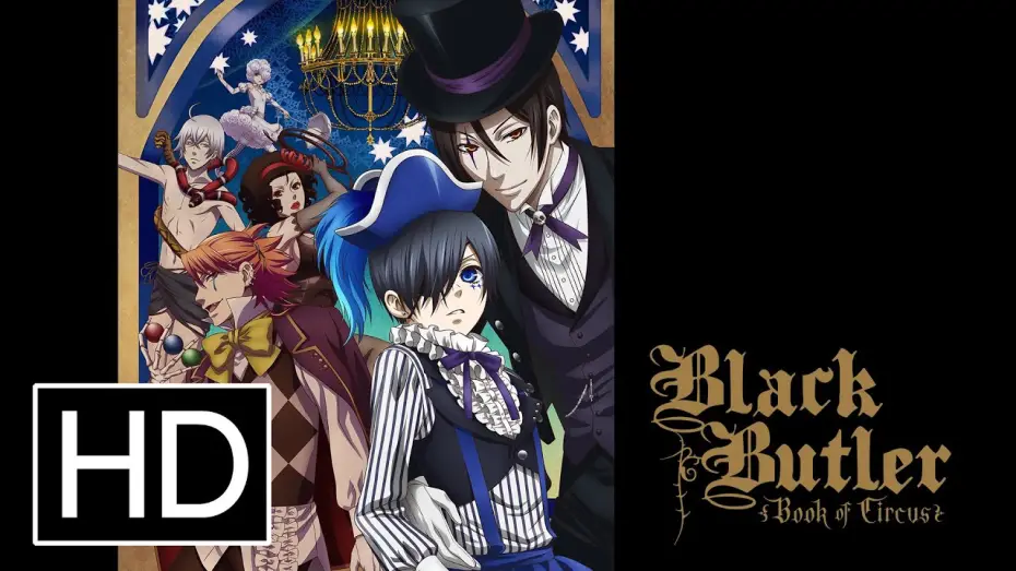 Видео к сериалу Темный дворецкий — Black Butler: Book of Circus (Season 3) - Official Trailer