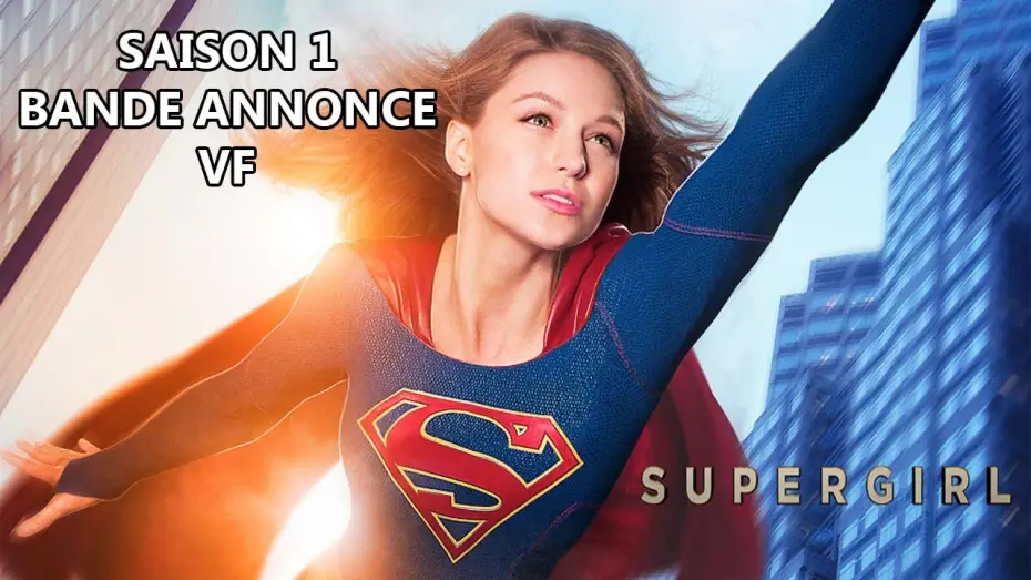 Видео к сериалу Супергёрл — SUPERGIRL Saison 1 - Bande Annonce VF