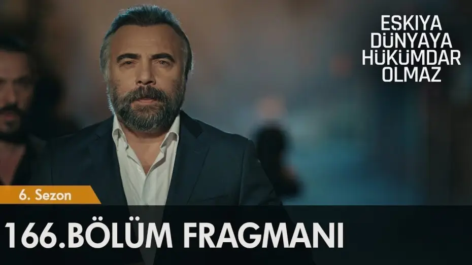 Видео к сериалу Мафия не может править миром — Eşkıya Dünyaya Hükümdar Olmaz 166. Bölüm Fragmanı | 6 Ekim Salı