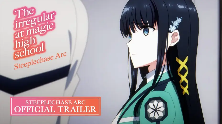 Видео к сериалу Непутевый ученик в школе магии — The Irregular at Magic High School Steeplechase Arc Official Trailer [Subtitled]
