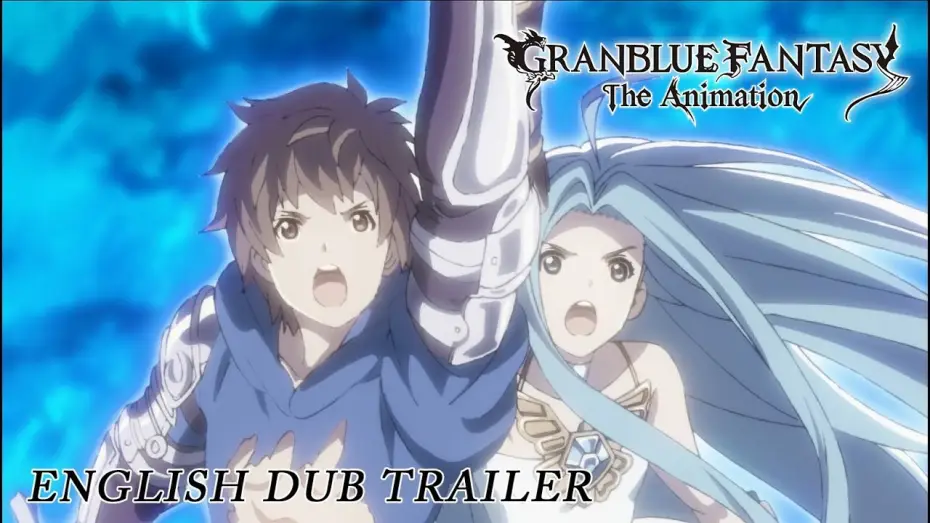Видео к сериалу Фантазия Гранблю — GRANBLUE FANTASY The Animation English Dub Trailer