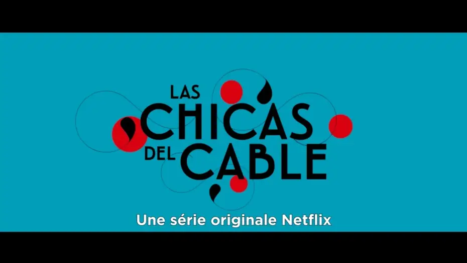 Видео к сериалу Телефонистки — LAS CHICAS DEL CABLE - SEULEMENT SUR NETFLIX VOST