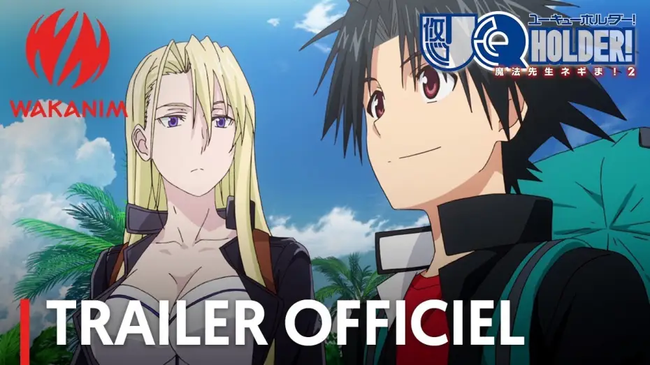 Видео к сериалу Волшебный учитель Нэгима - Хранитель Вечности — UQ Holder - Bande Annonce VOST