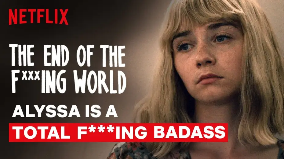 Видео к сериалу Конец ***го мира — Alyssa is a Total F***ing Badass | The End of the F***ing World | Netflix