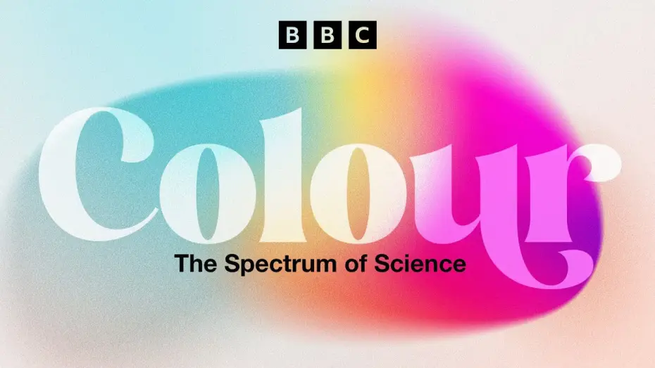 Видео к сериалу Цвет: Спектр науки — Colour: Spectrum of Science