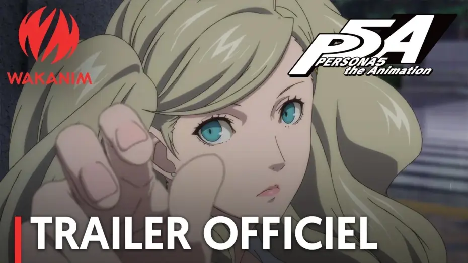 Видео к сериалу Персона 5 — PERSONA5 the Animation - Bande Annonce VOST