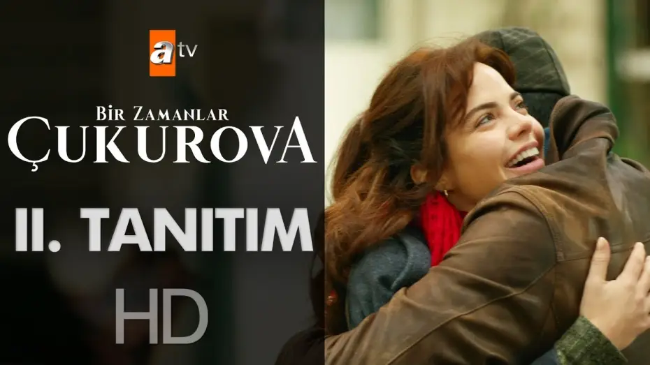Видео к сериалу Однажды в Чукурова — Bir Zamanlar Çukurova 2. Tanıtım