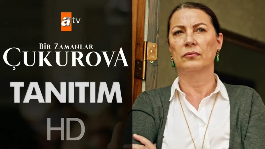 Видео к сериалу Однажды в Чукурова — Bir Zamanlar Çukurova Tanıtımı