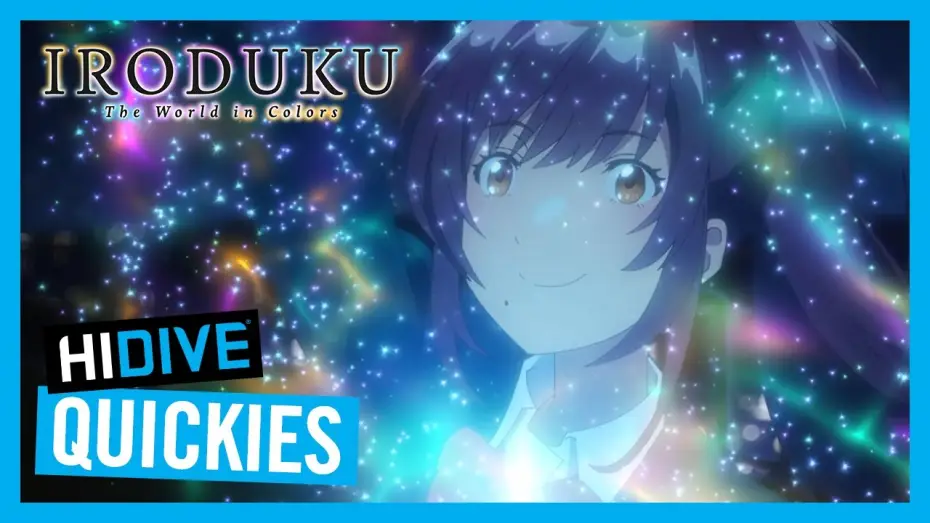 Видео к сериалу Из завтрашнего дня разноцветного мира — Iroduku: The World in Colors - HIDIVE Quickies